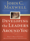 Developing the Leaders Around You (eBook): How to Help Others Reach Their Full Potential